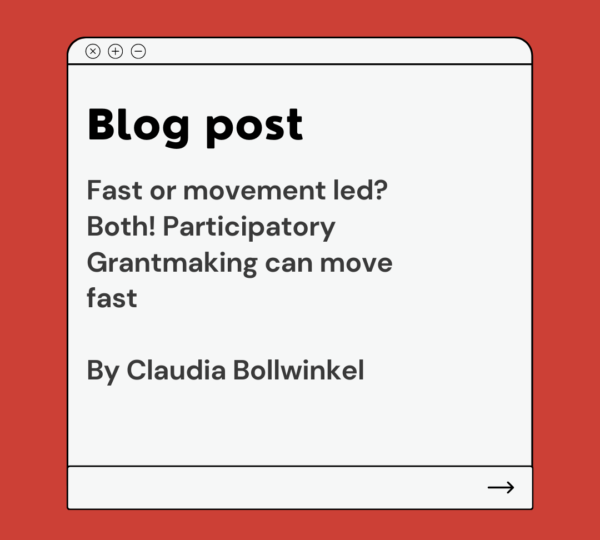 Fast or movement led? Both! Participatory Grantmaking can move fast