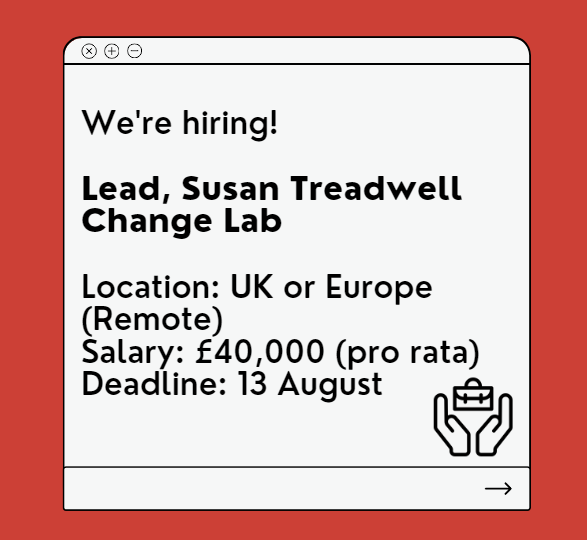 We’re hiring! Lead, Susan Treadwell Change Lab (UK or Europe)